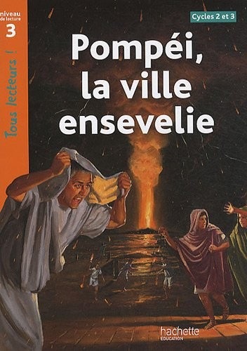Pompéi, la ville ensevelie Niveau 3 - Tous lecteurs ! - Ed.2010
