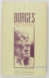 Borges Fictions : Mythe et récit (Collection dirigée par Claude Laurens)