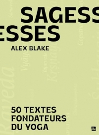 Sagesses: 50 textes fondateurs du Yoga