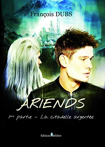 Ariends - Première Partie : la Citadelle Argentee