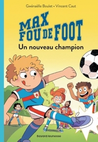 Max fou de foot, Tome 05: Un nouveau champion