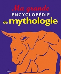 Ma grande encyclopédie de mythologie