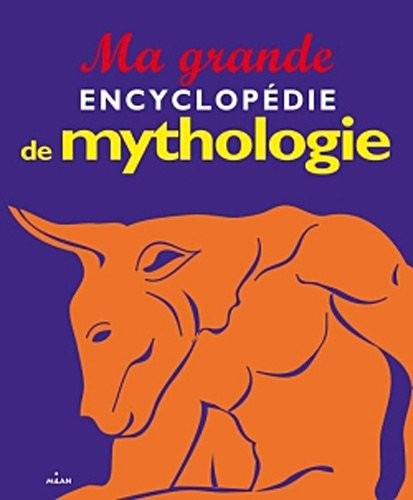 Ma grande encyclopédie de mythologie