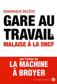 Gare au travail - Malaise à la SNCF.