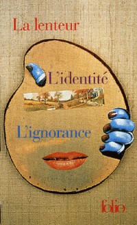 La lenteur - L'identité - L'ignorance
