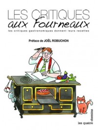 Les Critiques aux fourneaux. Les critiques gastronomiques donnent leurs recettes