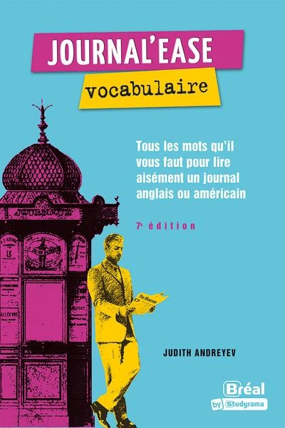 Journal'ease vocabulaire: Tous les mots qu'il vous faut pour lire aisément un journal anglais ou américain
