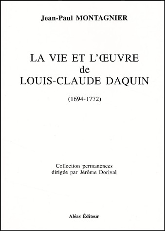 La vie et l'oeuvre de Louis-Claude Daquin (1694-1772)