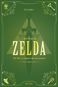 L'histoire de Zelda : 1986-2000 : naissance et apogée d'une légende