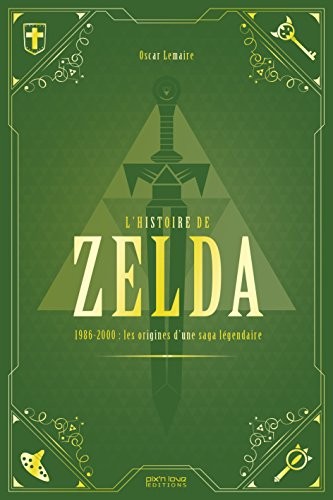 L'histoire de Zelda : 1986-2000 : naissance et apogée d'une légende