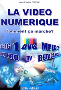 La vidéo numérique : Comment ça marche ?