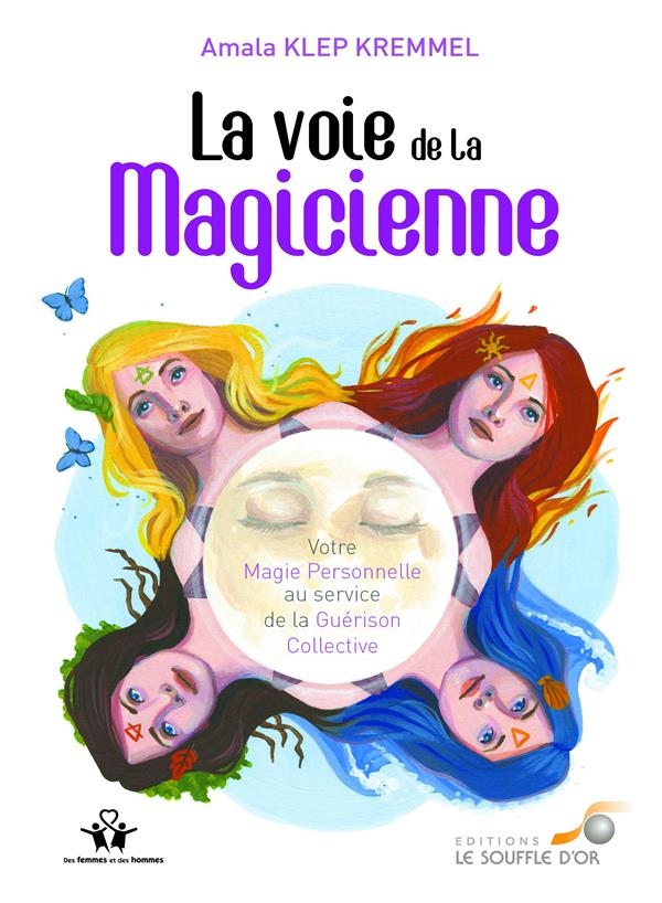 La Voie de la Magicienne - Votre Magie Personnelle au Service de la Guérison Collective