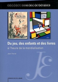 Du jeu, des enfants et des livres à l'heure de la mondialisation