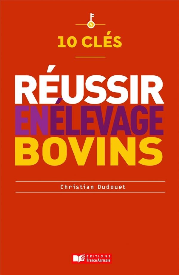 10 clés pour réussir en élevage bovin