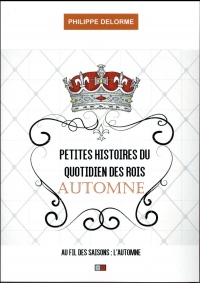 Petites histoires du quotidien des rois - automne: Au fil des saisons : l'automne