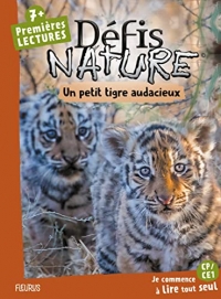 Défis nature Premières lectures Un petit tigre audacieux