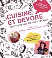 Cuisine et dévore - Bonne bouffe pour véganes irascibles