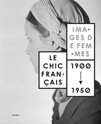 Le chic français : Images de femmes 1900-1950