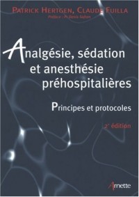 Analgésie, sédation et anesthésie préhospitalières. Principes et protocoles. 2e édition