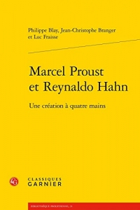 Marcel Proust et Reynaldo Hahn : Une création à quatre mains