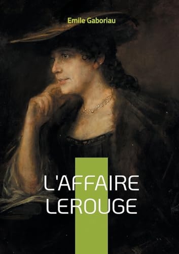 L'Affaire Lerouge: Mystère et justice dans la France du XIXe siècle