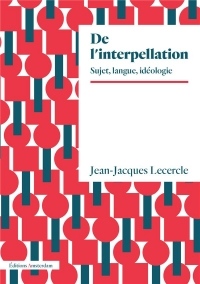 De l'interpellation: sujet, langue, idéologie