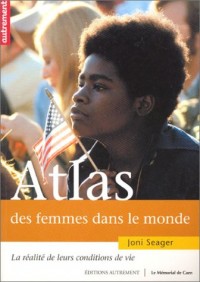 Atlas des femmes dans le monde : La Réalité de leurs conditions de vie