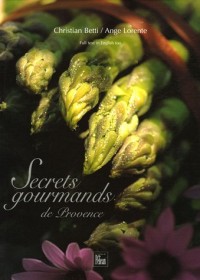Secrets gourmands de Provence Relié (Ancien prix Editeur : 35 Euros)