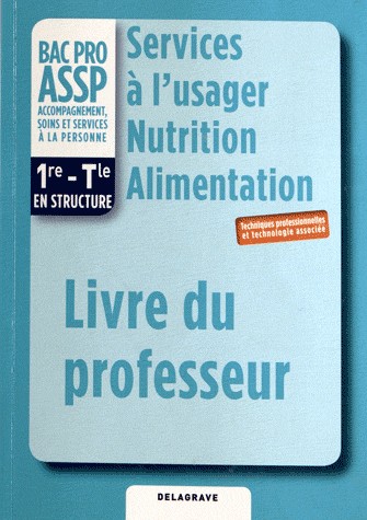 Services à l'usager nutrition alimentation 1e Tle Bac Pro Assp : Livre du professeur