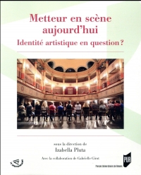 Metteur en scène aujourd'hui: Identité artistique en question ?