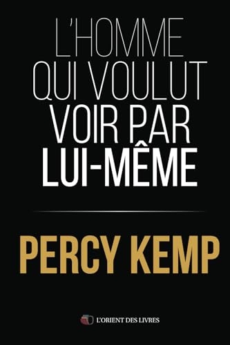 L’HOMME QUI VOULUT VOIR PAR LUI-MÊME