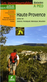 Haute-Provence : Autour de Sisteron, Forcalquier, Manosque, Moustiers