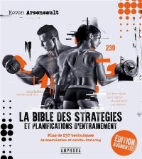 LA BIBLE DES STRATÉGIES ET PLANIFICATIONS D'ENTRAÎNEMENT - Nouvelle édition: Plus de 230 techniques de musculation et cardio-training