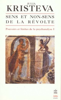 Pouvoirs et limites de la psychanalyse, tome 1 : Sens et non-sens de la révolte