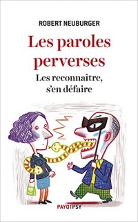 Les Paroles perverses: Les reconnaître, s'en défaire