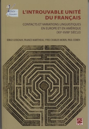L'introuvable unité du français : Contacts et variations linguistiques en Europe et en Amérique (XIIe-XVIIIe siècle)