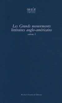 Les grands mouvements littéraires anglo-américains, Vol. 1