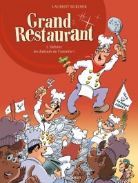 Grand Restaurant - Tome 01: Debout les damnés de l'assiette