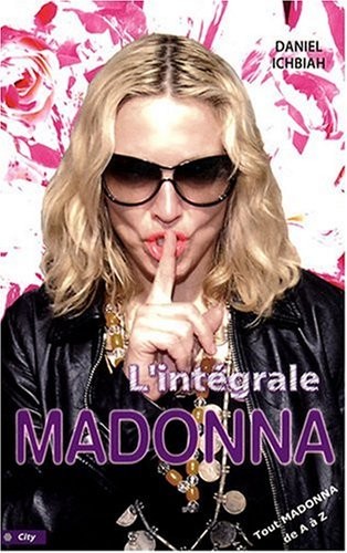Madonna L'Intégrale : Tout Madonna de A à Z