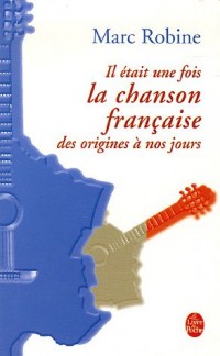 Il était une fois la chanson française : Des trouvères à nos jours