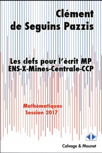 Les clefs pour l'écrit MP 2017: ENS-X-Mines-Centrale-CCP