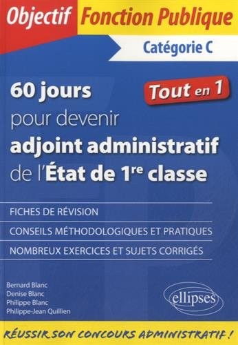 60 Jours pour Devenir Adjoint Administratif de l'État de 1re Classe Tout en 1 Catégorie C