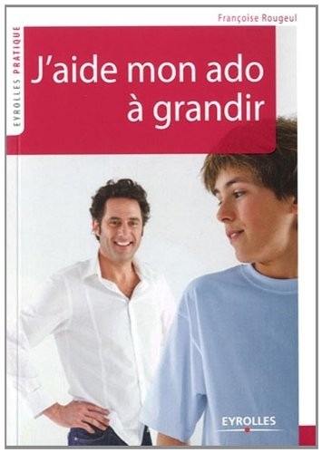 J'aide mon ado à grandir