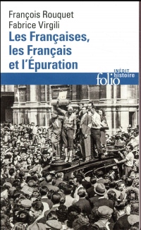 Les Françaises, les Français et l'Épuration: De 1940 à nos jours