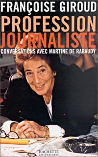 Profession journaliste : Conversations avec Martine de Rabaudy