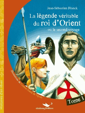 La Légende véritable du roi d'Orient - Tome 1: ou le second voyage