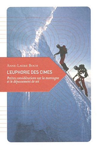 L’Euphorie des cimes, Petites considérations sur la montagne et le dépassement de soi