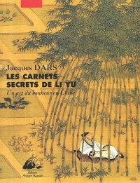 Les carnets secrets de Li Yu : Au gré d'humeurs oisives, un art du bonheur en Chine