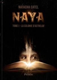 Naya - 1er Tome - La Colonie d'Astrelof