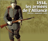 1914, les Armees de l'Alliance - Uniformes, équipements, armes